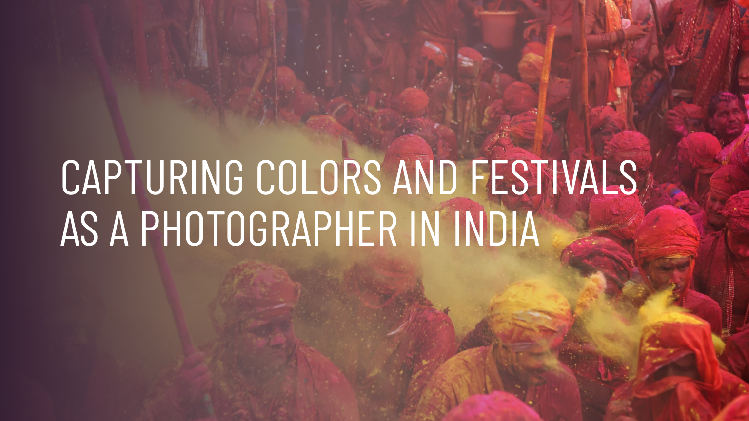 Capturing Colors And Festivals As A Photographer In India | IndieVisual